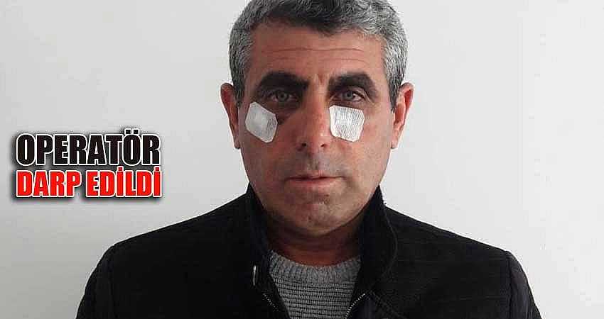 OPERATÖR DARP EDİLDİ