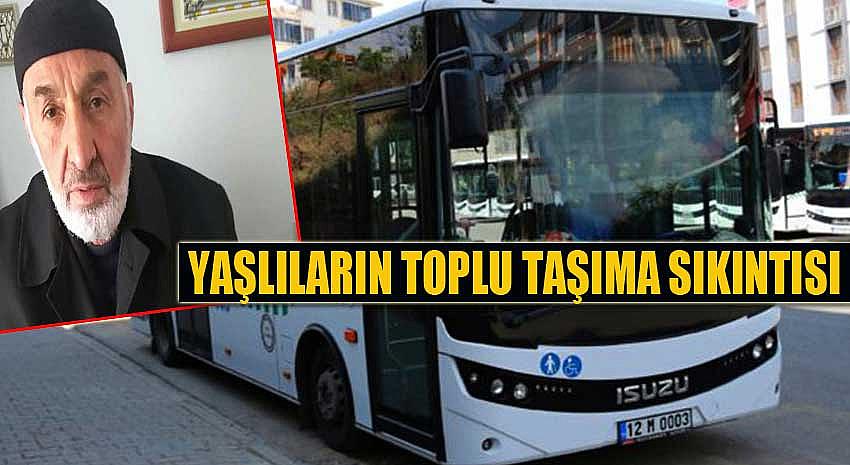 YAŞLILARIN TOPLU TAŞIMA SIKINTISI