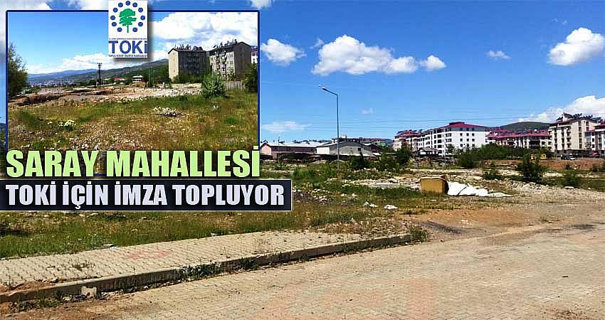 SARAY MAHALLESİ TOKİ İÇİN İMZA TOPLUYOR